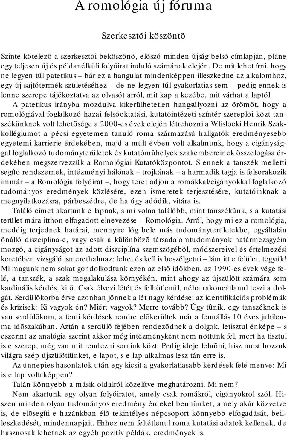 szerepe tájékoztatva az olvasót arról, mit kap a kezébe, mit várhat a laptól.