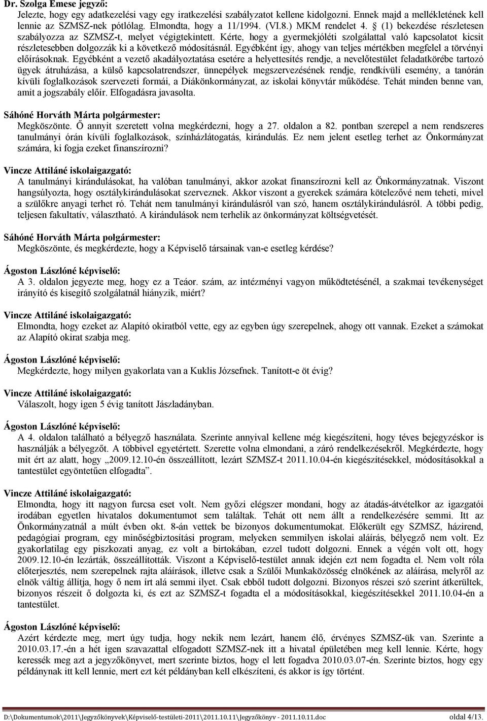 Egyébként így, ahogy van teljes mértékben megfelel a törvényi előírásoknak.