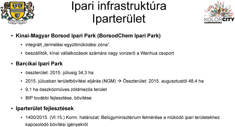 júliusban területbővítési eljárás (NGM) Összterület: 2015.