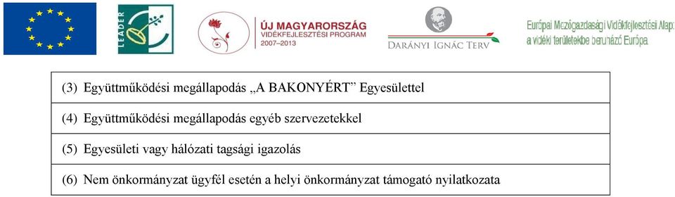 Egyesületi vagy hálózati tagsági igazolás (6) Nem
