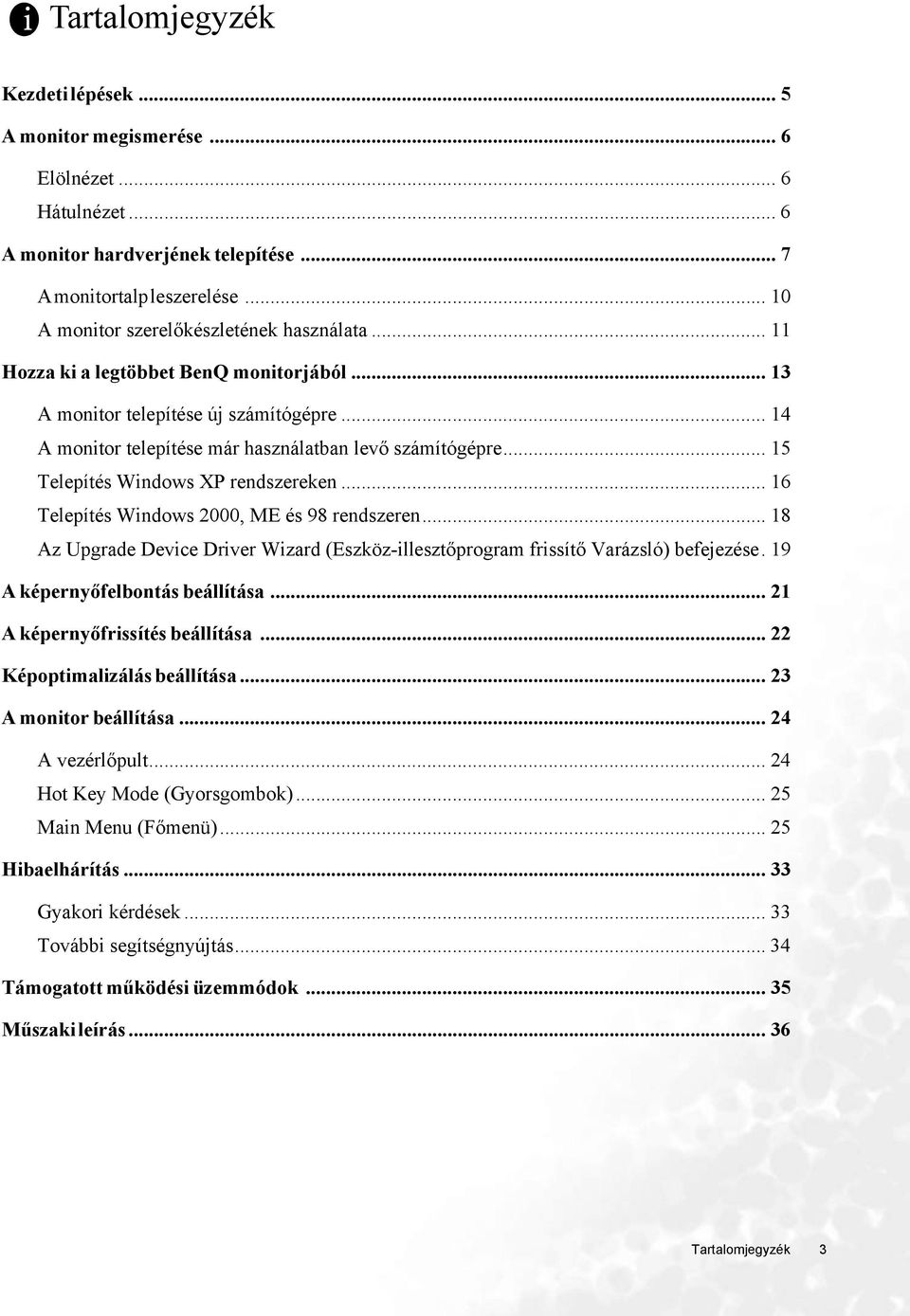 .. 15 Telepítés Windows XP rendszereken... 16 Telepítés Windows 2000, ME és 98 rendszeren... 18 Az Upgrade Device Driver Wizard (Eszköz-illesztőprogram frissítő Varázsló) befejezése.