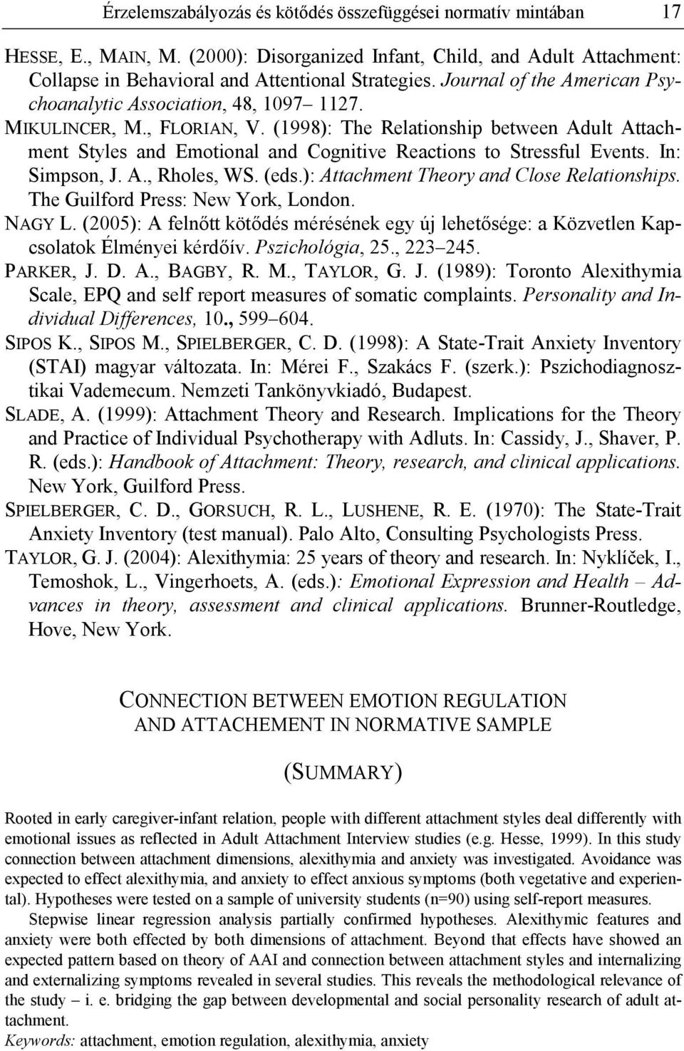 (1998): The Relationship between Adult Attachment Styles and Emotional and Cognitive Reactions to Stressful Events. In: Simpson, J. A., Rholes, WS. (eds.): Attachment Theory and Close Relationships.