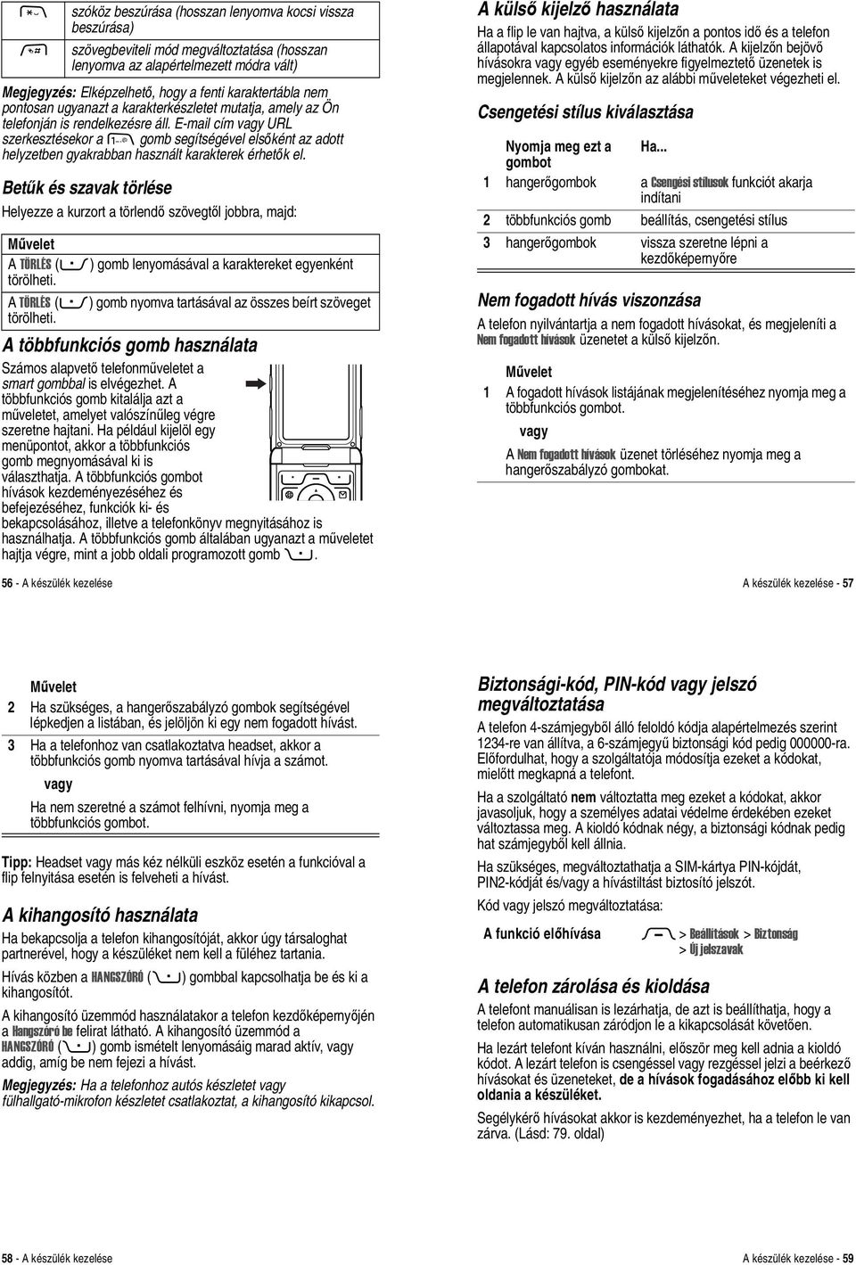 E-mail cím URL szerkesztésekor a 1 gomb segítségével elsőként az adott helyzetben gyakrabban használt karakterek érhetők el.