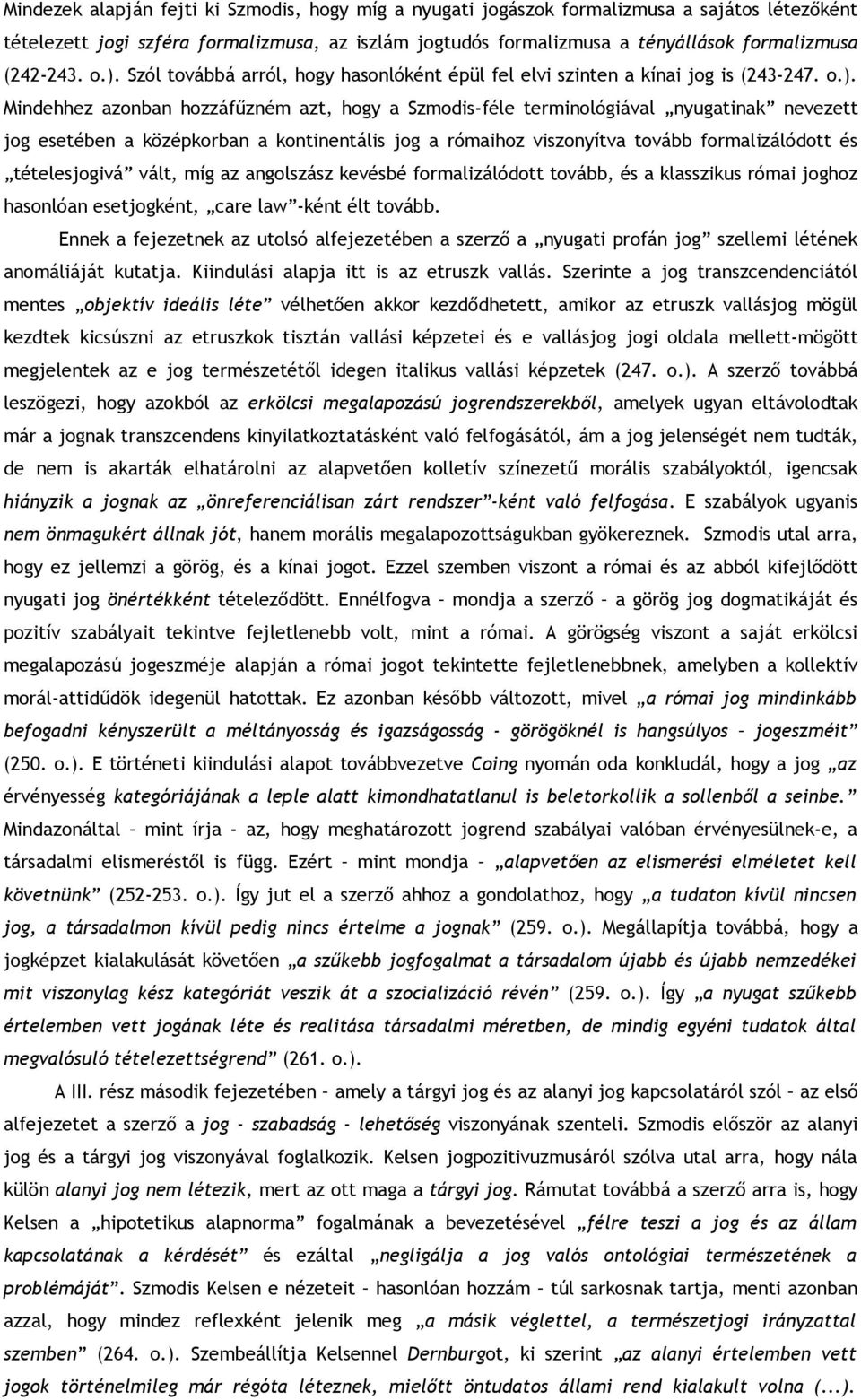 Szól továbbá arról, hogy hasonlóként épül fel elvi szinten a kínai jog is (243-247. o.).