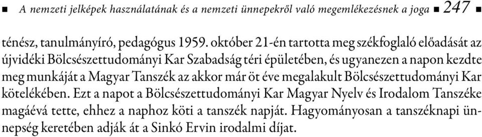 munkáját a Magyar Tanszék az akkor már öt éve megalakult Bölcsészettudományi Kar kötelékében.