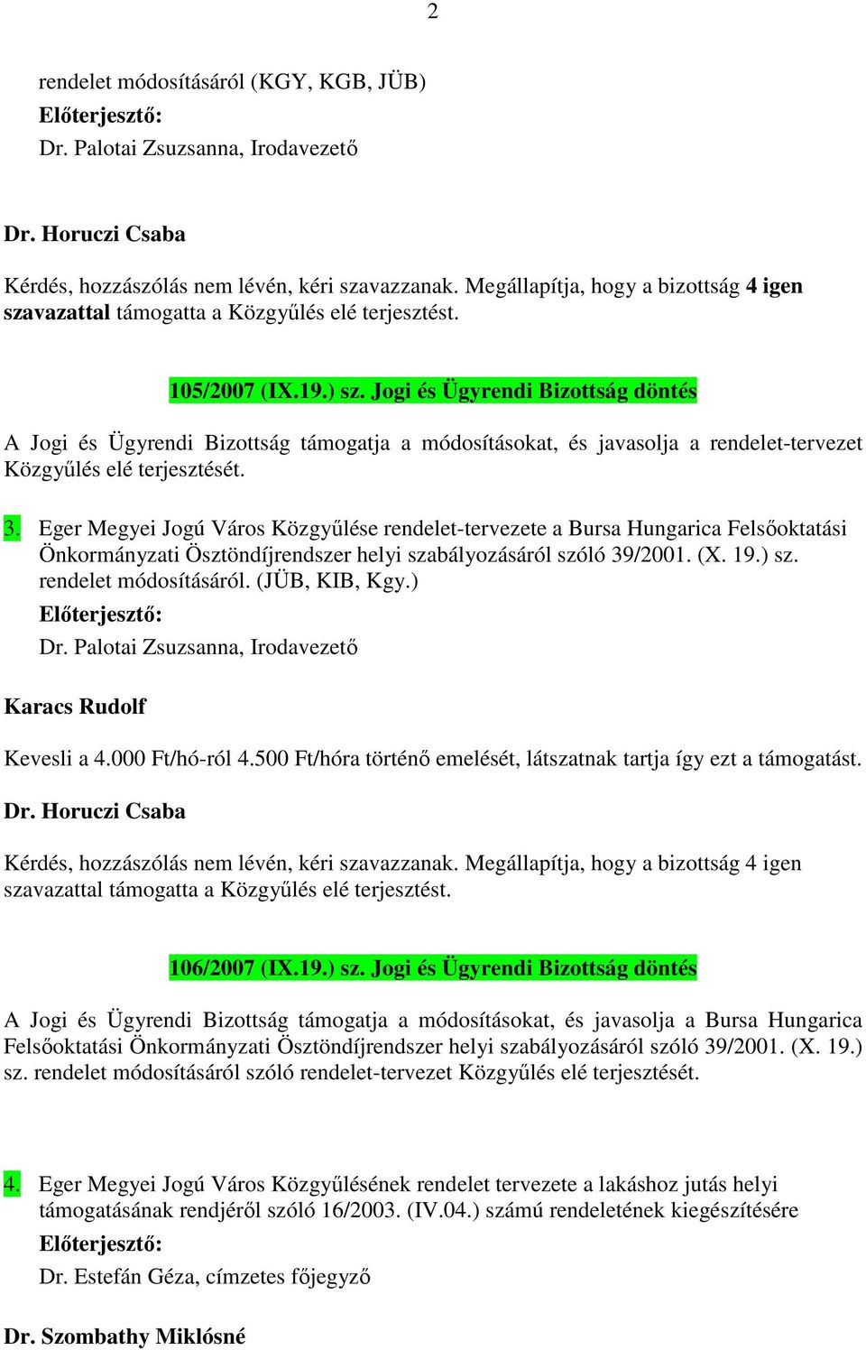 Eger Megyei Jogú Város Közgyűlése rendelet-tervezete a Bursa Hungarica Felsőoktatási Önkormányzati Ösztöndíjrendszer helyi szabályozásáról szóló 39/2001. (X. 19.) sz. rendelet módosításáról.