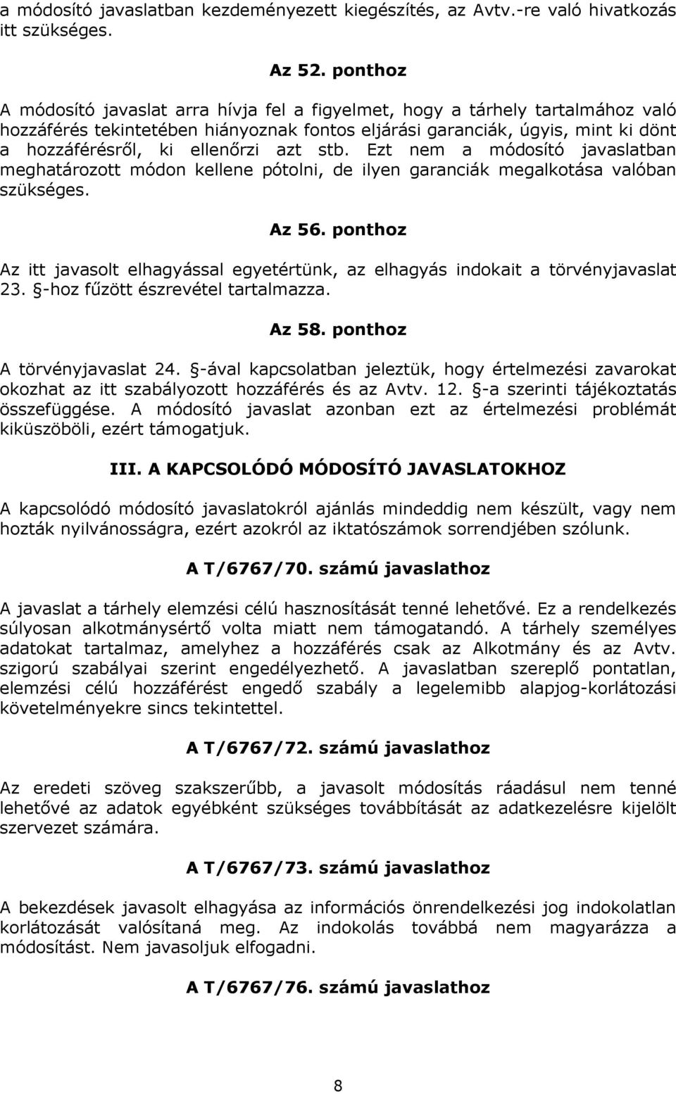 azt stb. Ezt nem a módosító javaslatban meghatározott módon kellene pótolni, de ilyen garanciák megalkotása valóban szükséges. Az 56.