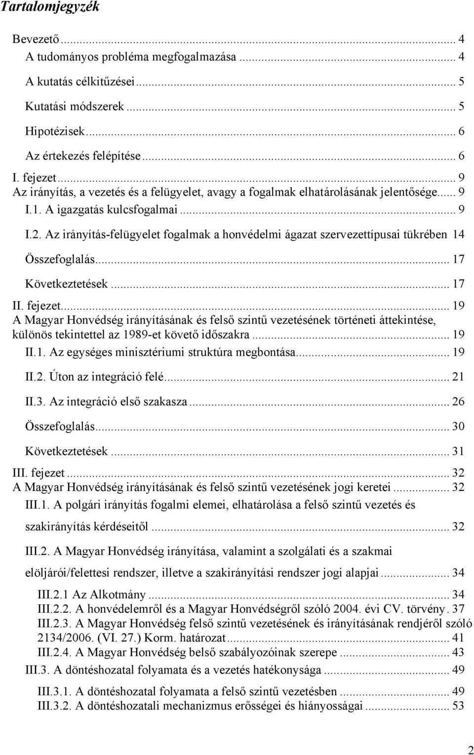 Az irányítás-felügyelet fogalmak a honvédelmi ágazat szervezettípusai tükrében 14 Összefoglalás... 17 Következtetések... 17 II. fejezet.