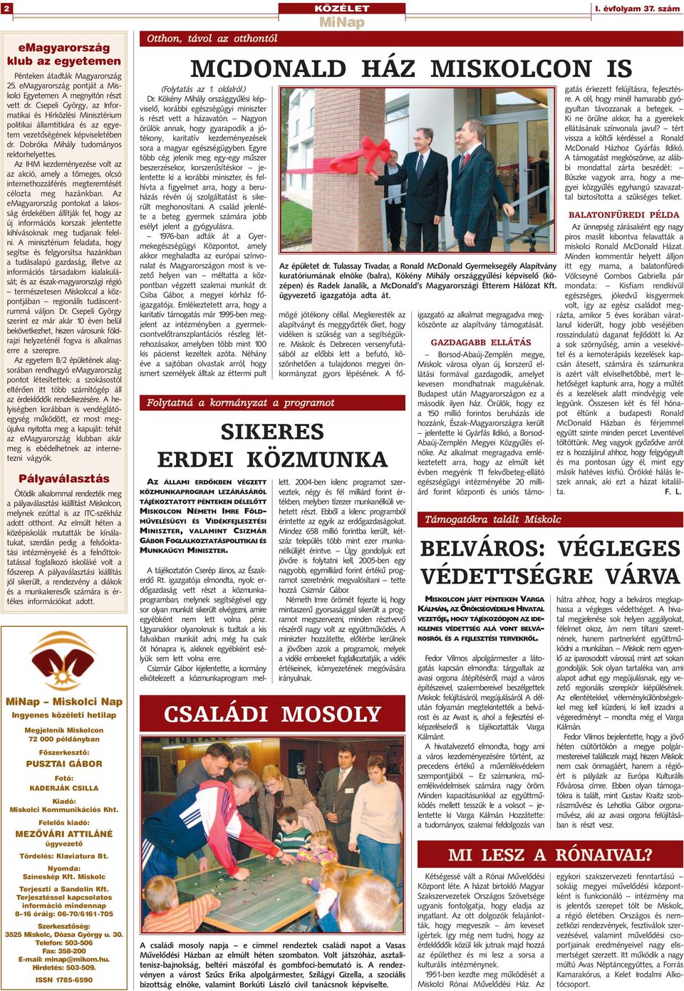 Az IHM kezdeményezése volt az az akció, amely a tömeges, olcsó internethozzáférés megteremtését célozta meg hazánkban.