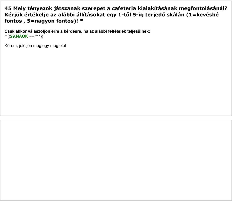 NAOK == "1")) Kérem, jelöljön meg egy megfelelő választ minden felsorolt elem számára: A dolgozók elkötelezettségének és elégedettségének növelése.