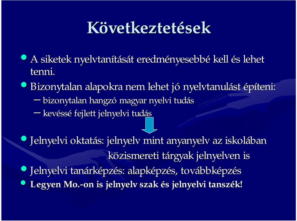 ssé fejlett jelnyelvi tudás Jelnyelvi oktatás: jelnyelv mint anyanyelv az iskolában közismereti tárgyak t
