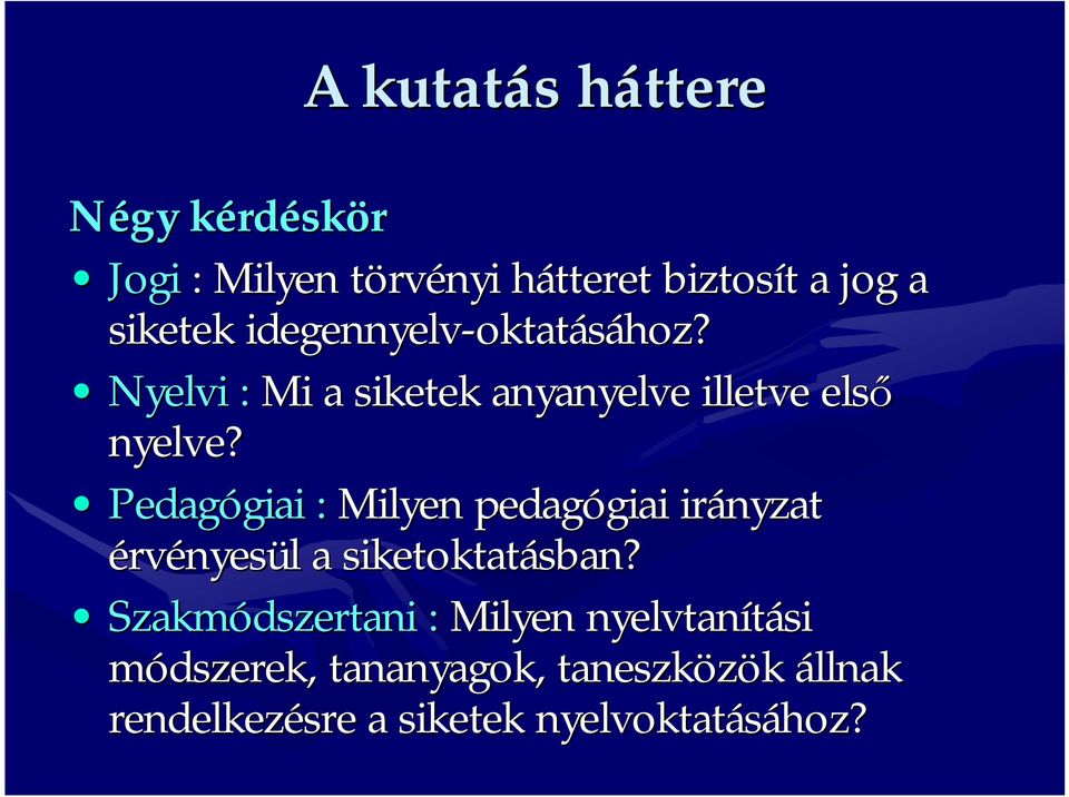 Pedagógiai giai : Milyen pedagógiai giai irányzat érvényesül l a siketoktatásban? sban?