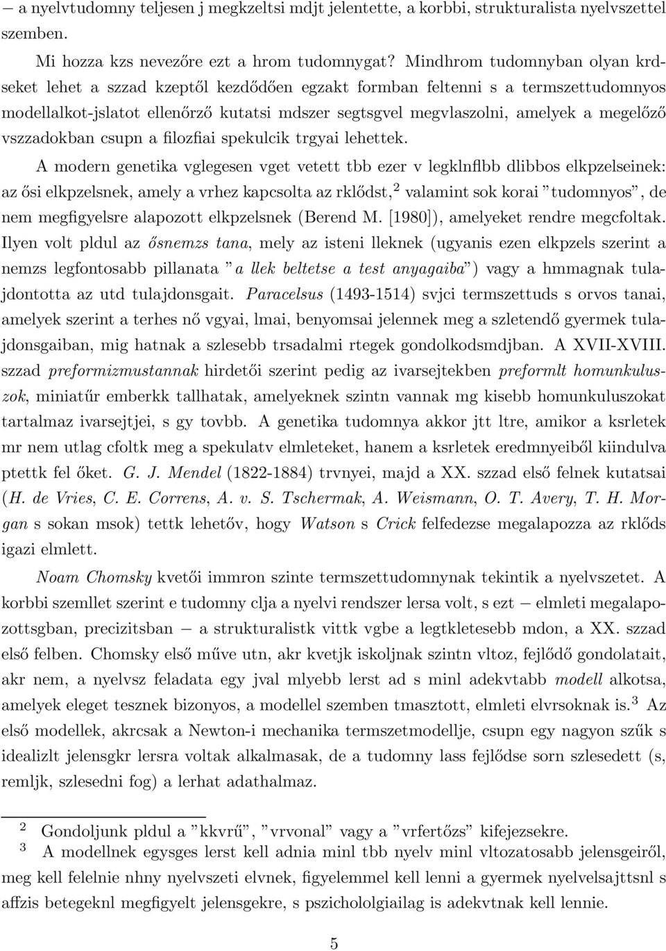 megelőző vszzadokban csupn a filozfiai spekulcik trgyai lehettek.
