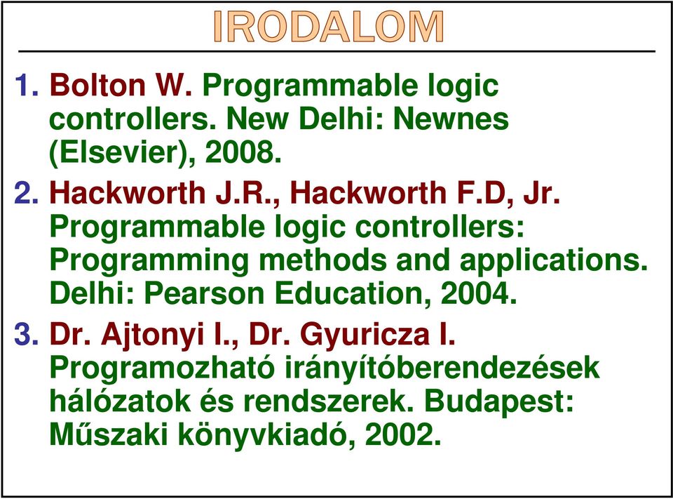 Programmable logic controllers: Programming methods and applications.