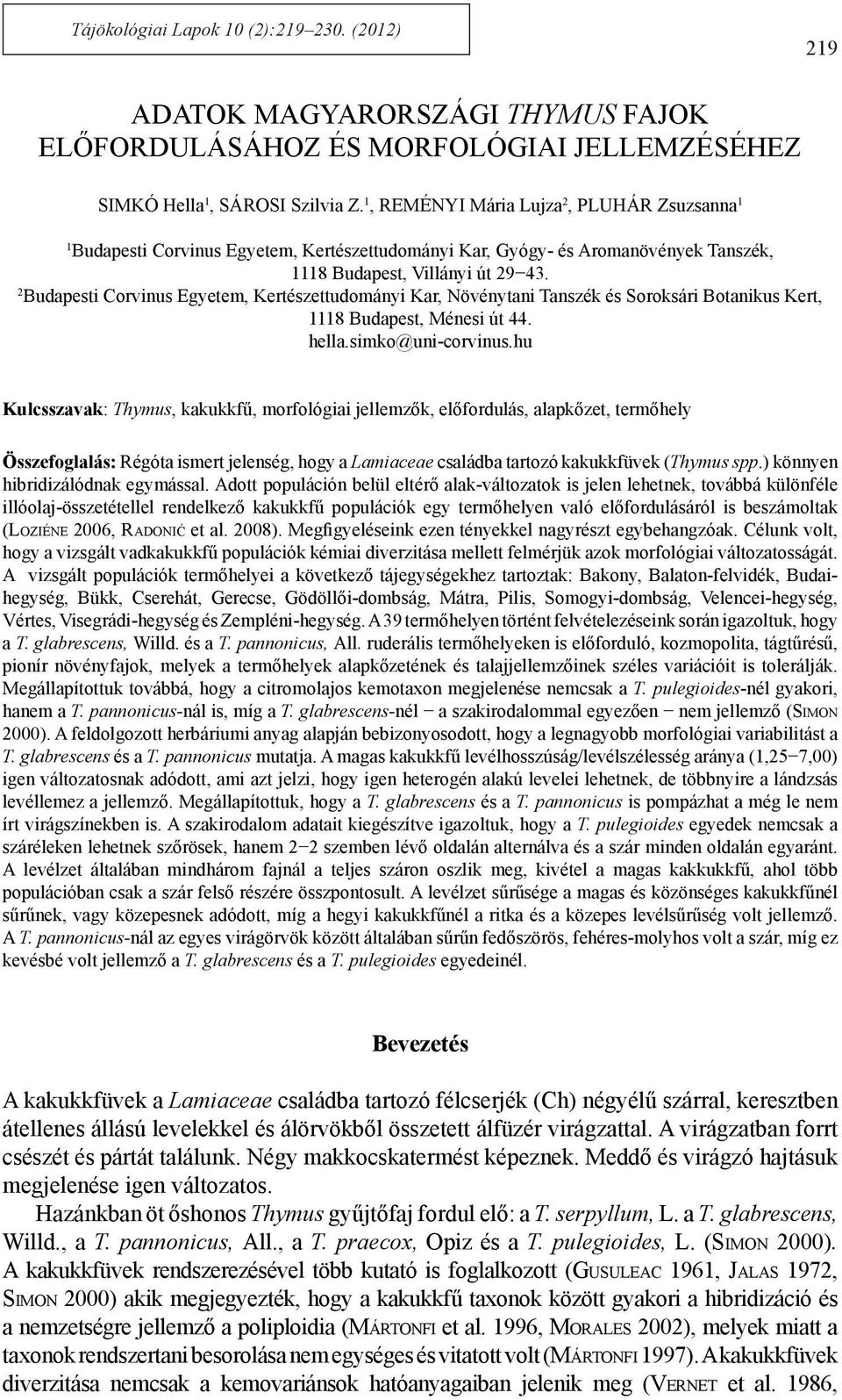 2 Budapesti Corvinus Egyetem, Kertészettudományi Kar, Növénytani Tanszék és Soroksári Botanikus Kert, 1118 Budapest, Ménesi út 44. hella.simko@uni-corvinus.