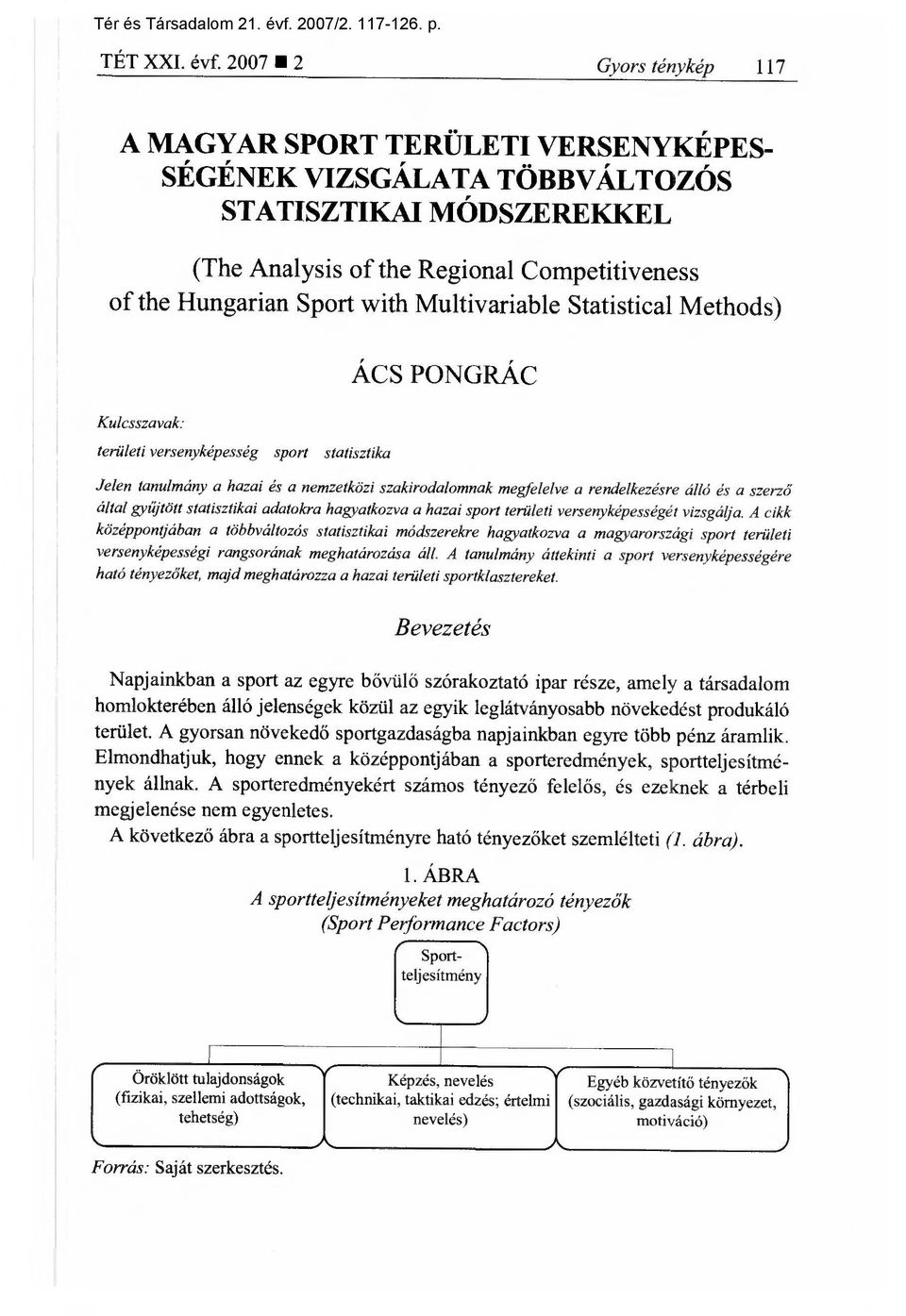 2007 2 Gyors ténykép 117 A MAGYAR SPORT TERÜLETI VERSENYKÉPES- SÉGÉNEK VIZSGÁLATA TÖBBVÁLTOZÓS STATISZTIKAI MÓDSZEREKKEL (The Analysis of the Regional Competitiveness of the Hungarian Sport with