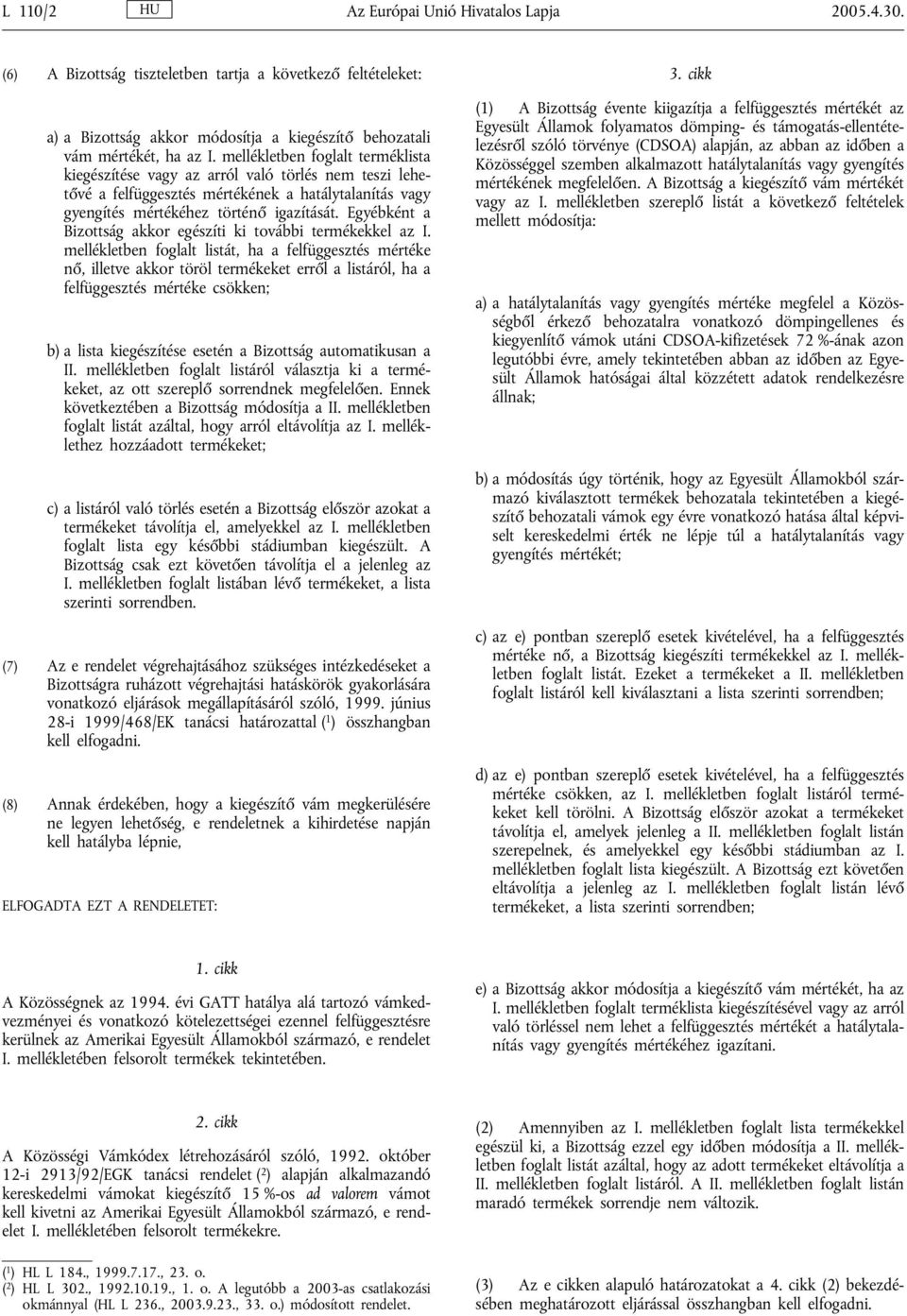 Egyébként a Bizottság akkor egészíti ki további termékekkel az I.