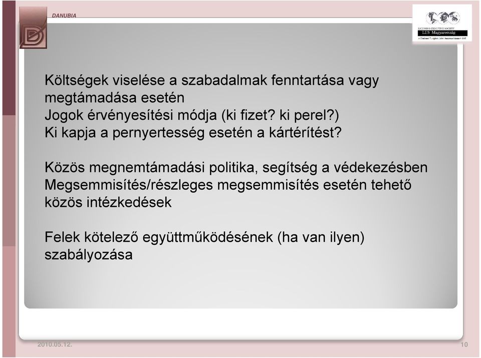 Közös megnemtámadási politika, segítség a védekezésben Megsemmisítés/részleges