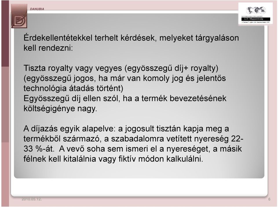 bevezetésének költségigénye nagy.