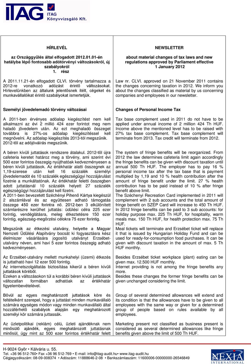 NEWSLETTER about material changes of tax laws and new regulations approved by Parliament effective 1 January 2012 Law nr. CLVI.