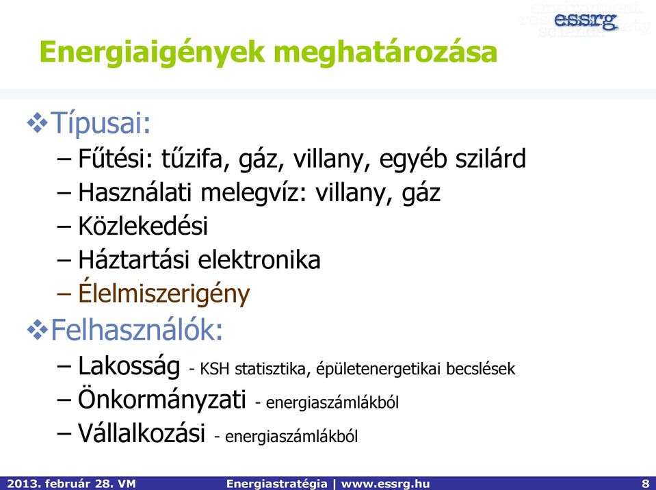 Használati melegvíz: villany, gáz Közlekedési Háztartási elektronika Élelmiszerigény