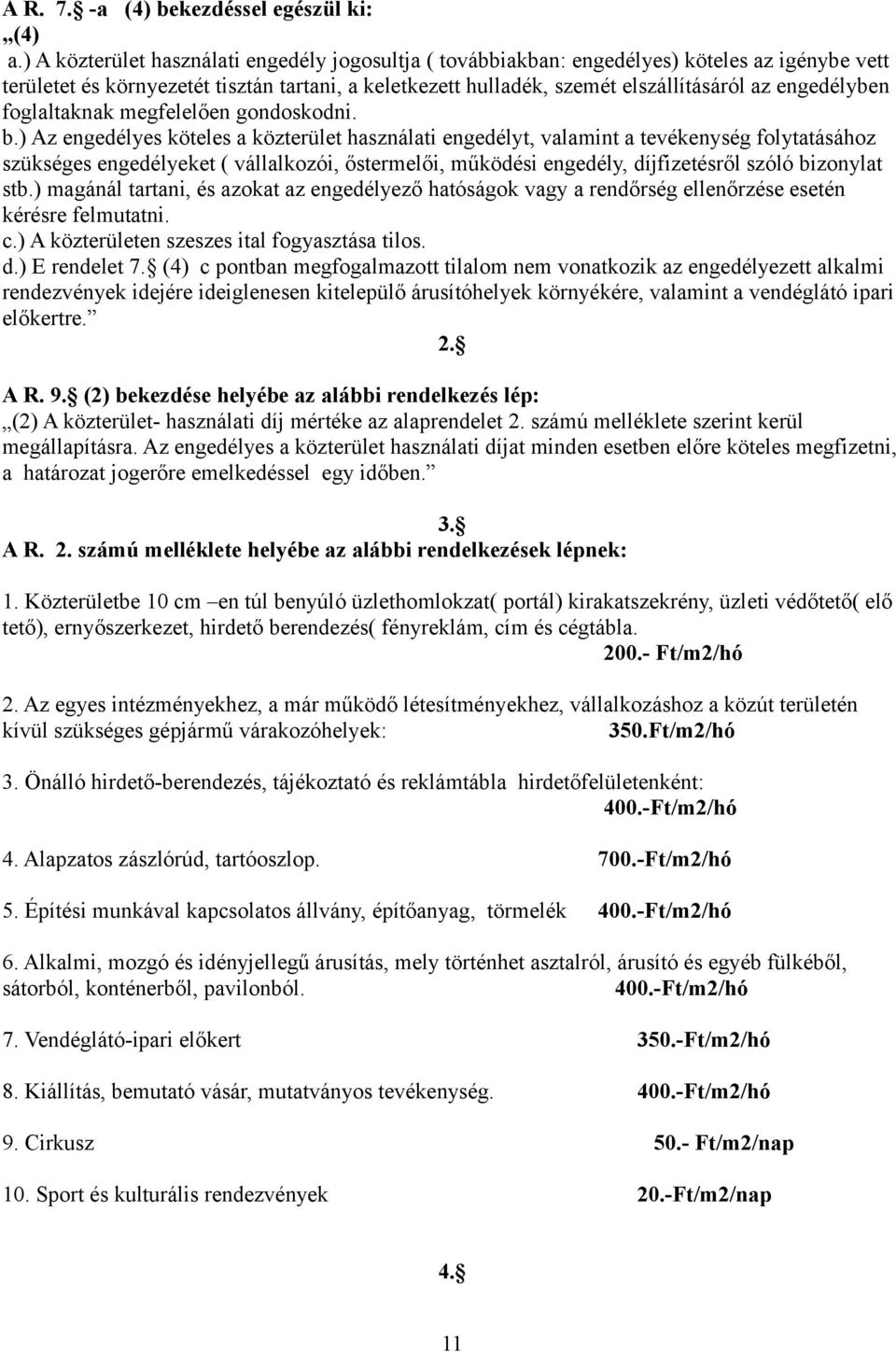 engedélyben foglaltaknak megfelelően gondoskodni. b.