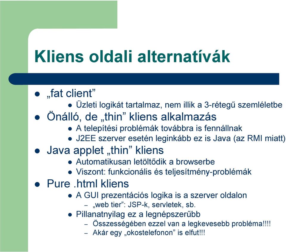 letöltıdik a browserbe Viszont: funkcionális és teljesítmény-problémák Pure.