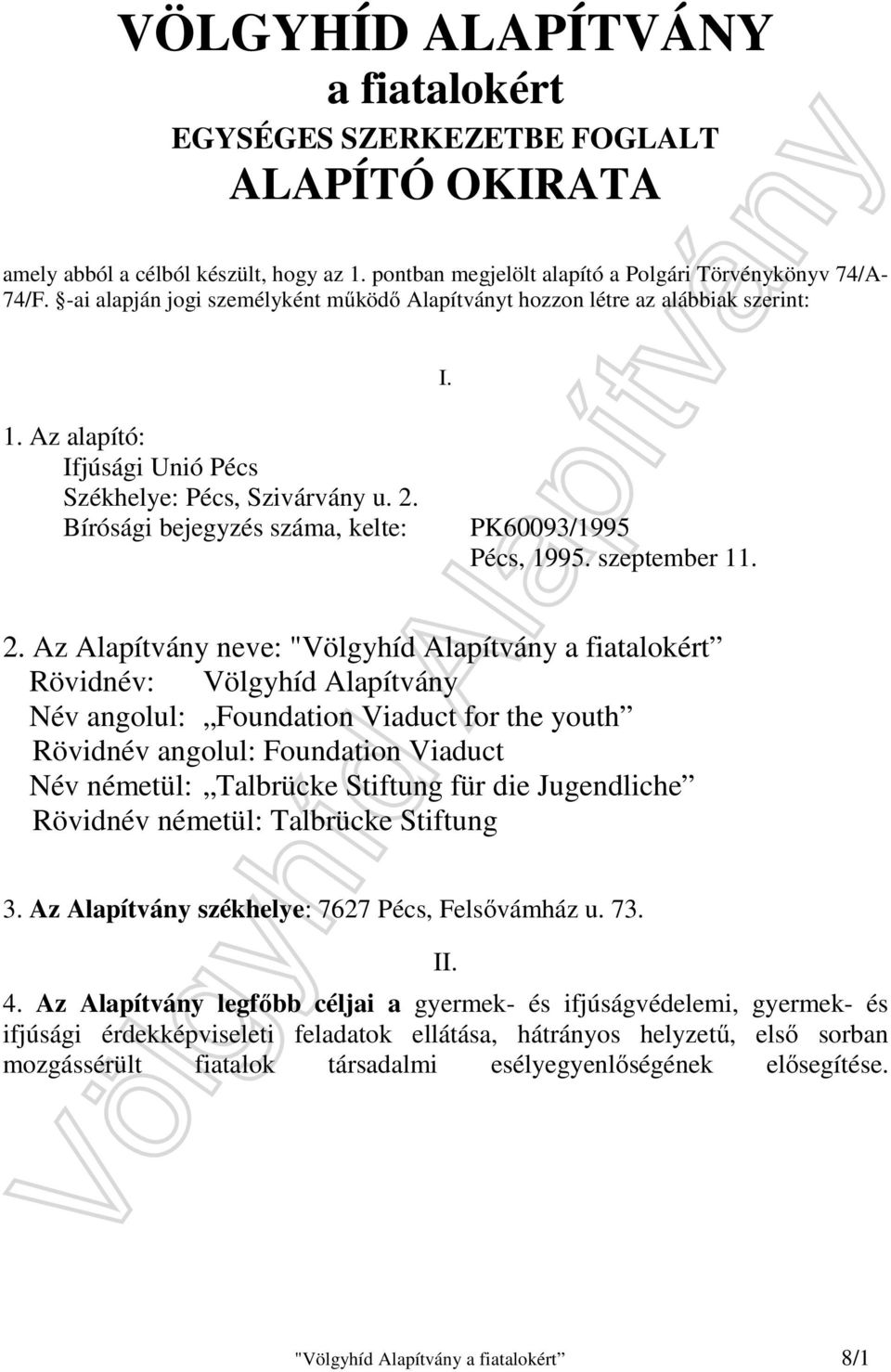 Bírósági bejegyzés száma, kelte: PK60093/1995 Pécs, 1995. szeptember 11. 2.