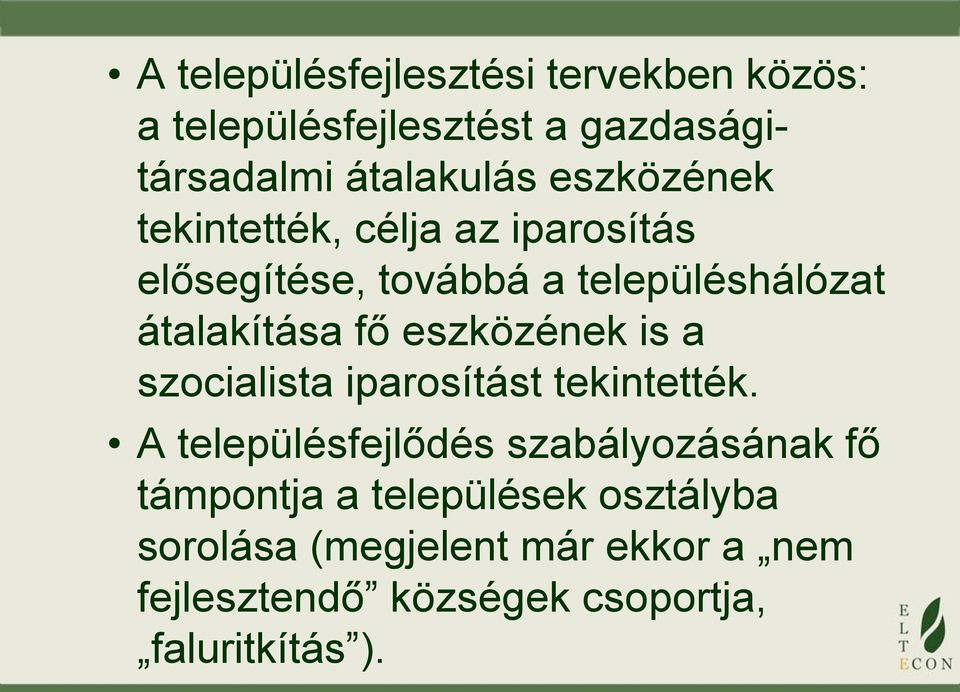 eszközének is a szocialista iparosítást tekintették.