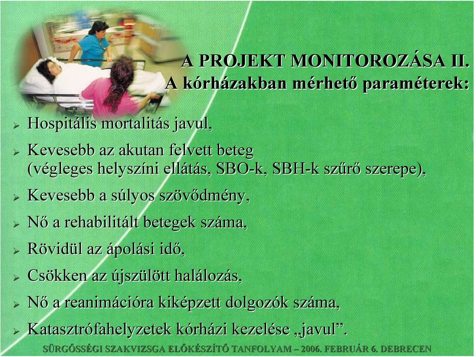 SBO-k, SBH-k k szűrő szerepe), Kevesebb a súlyos szövődmény, Nő a rehabilitált betegek száma,