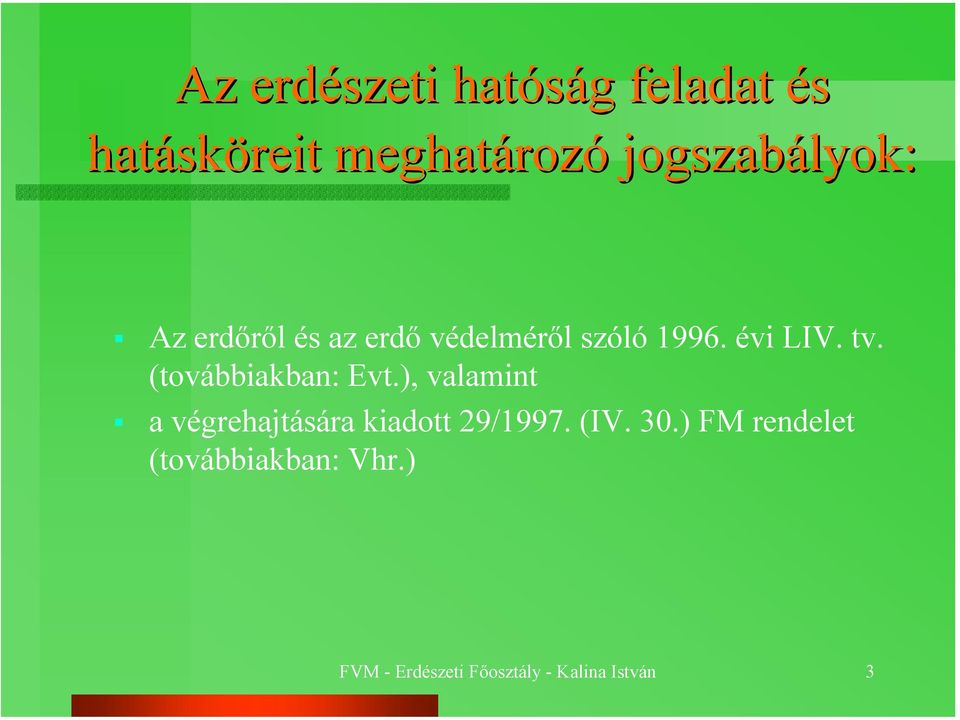 (továbbiakban: Evt.), valamint a végrehajtására kiadott 29/1997. (IV.