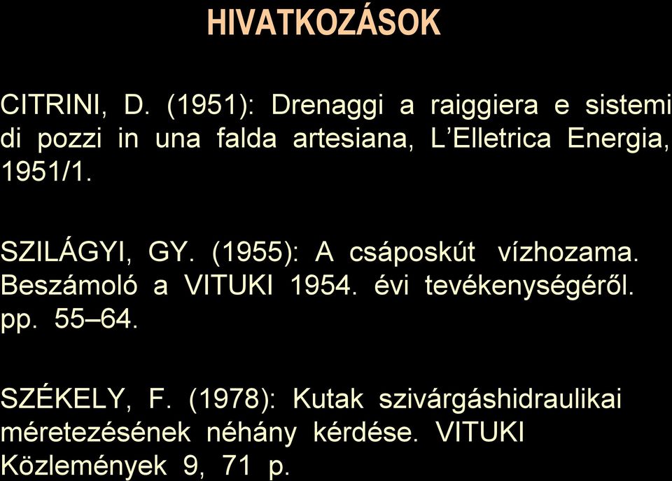 Elletrica Energia, 1951/1. SZILÁGYI, GY. (1955): A csáposkút vízhozama.