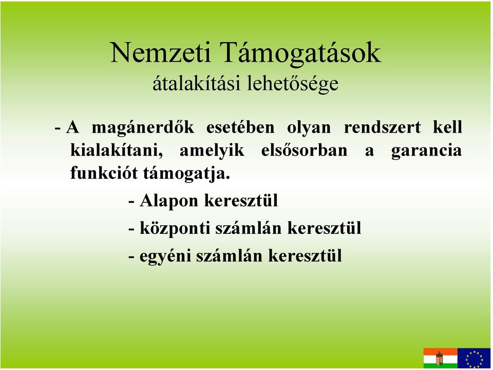 amelyik elsősorban a garancia funkciót támogatja.