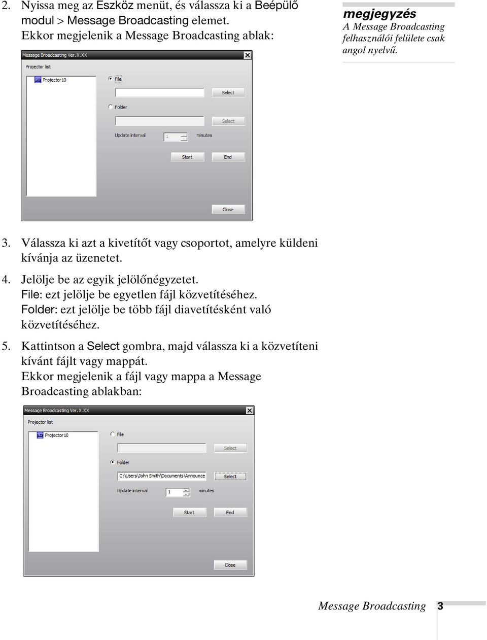 Válassza ki azt a kivetítőt vagy csoportot, amelyre küldeni kívánja az üzenetet. 4. Jelölje be az egyik jelölőnégyzetet.