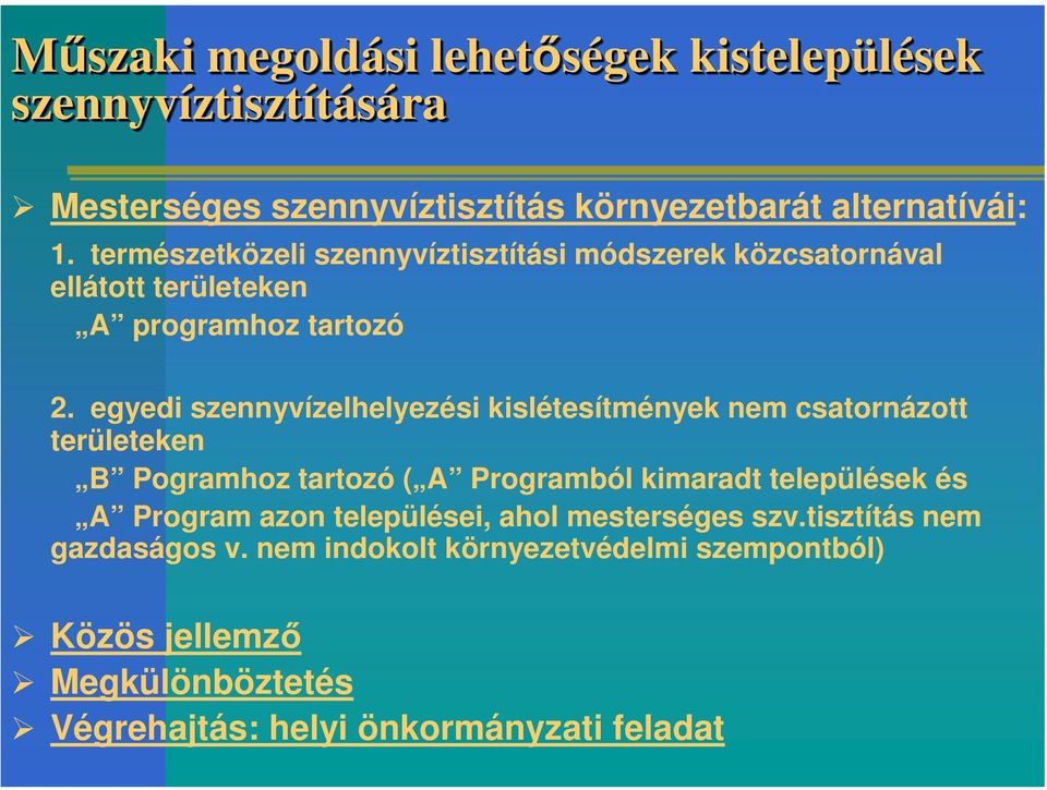 egyedi szennyvízelhelyezési kislétesítmények nem csatornázott területeken B Pogramhoz tartozó ( A Programból kimaradt települések és A Program