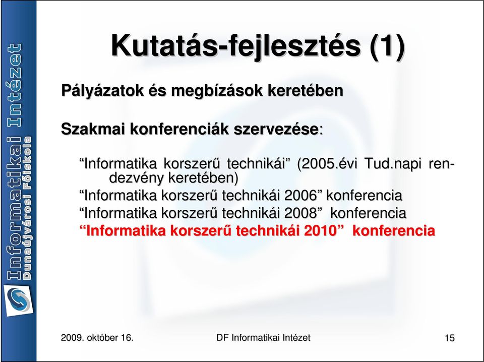 napi ren- dezvény keretében) Informatika korszerű technikái i 2006 konferencia