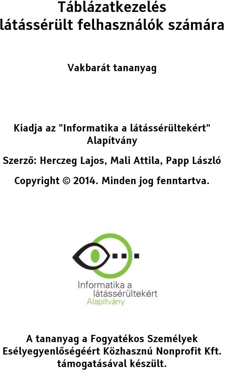 Attila, Papp László Copyright 2014. Minden jog fenntartva.