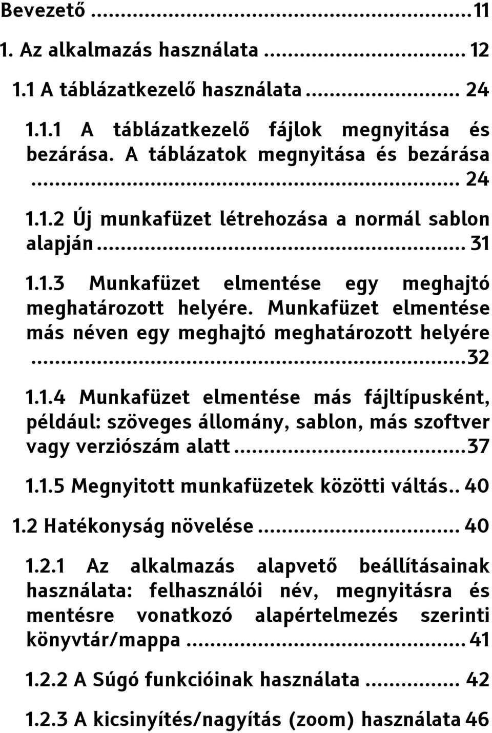 .. 37 1.1.5 Megnyitott munkafüzetek közötti váltás.. 40 1.2 