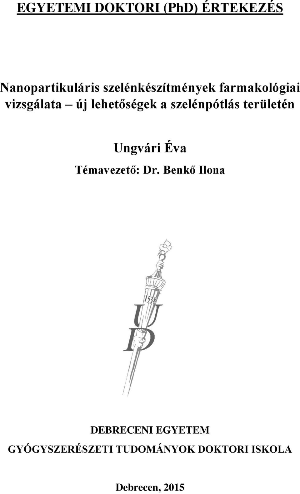 szelénpótlás területén Ungvári Éva Témavezető: Dr.