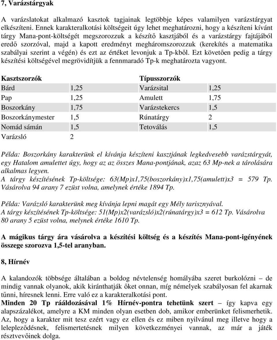 kapott eredményt megháromszorozzuk (kerekítés a matematika szabályai szerint a végén) és ezt az értéket levonjuk a Tp-kbıl.