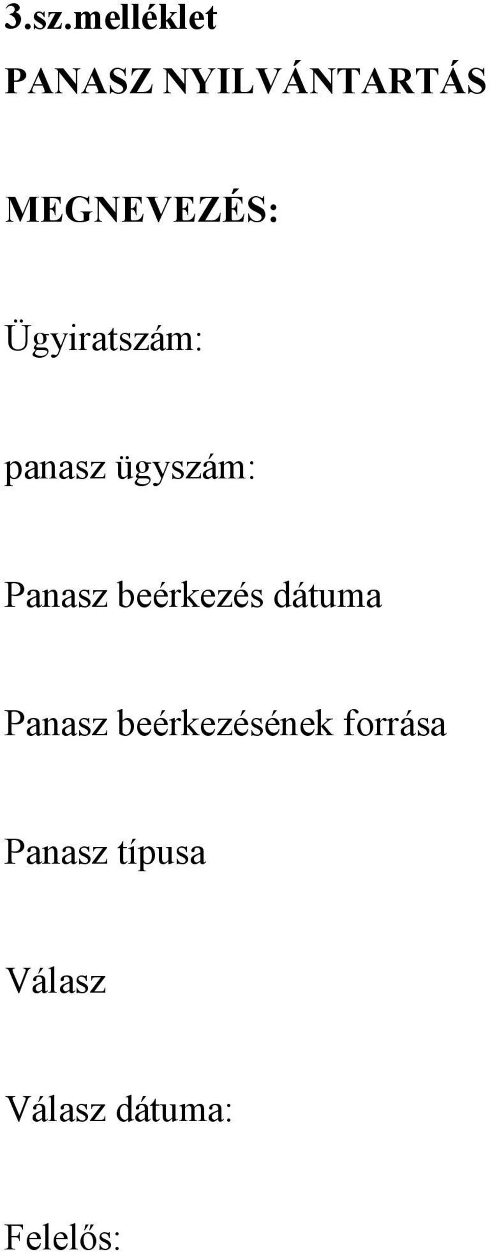 Panasz beérkezés dátuma Panasz