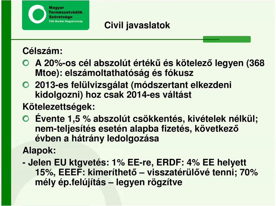 abszolút csökkentés, kivételek nélkül; nem-teljesítés esetén alapba fizetés, következı évben a hátrány ledolgozása