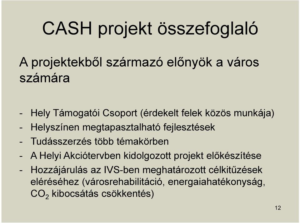 Helyi Akciótervben kidolgozott projekt előkészítése - Hozzájárulás az IVS-ben meghatározott