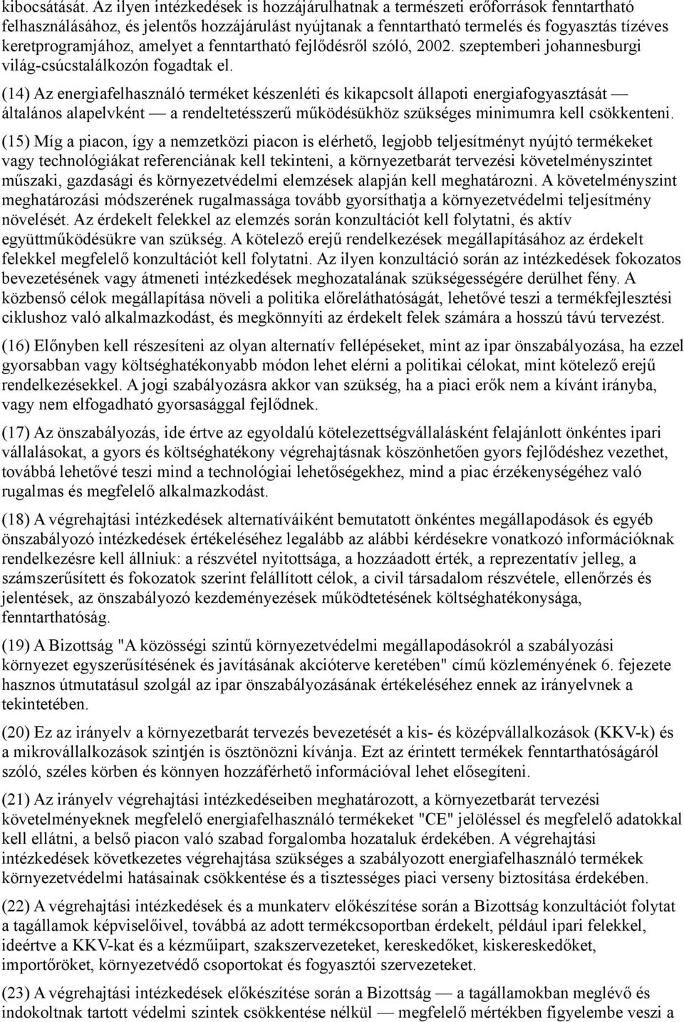 amelyet a fenntartható fejlődésről szóló, 2002. szeptemberi johannesburgi világ-csúcstalálkozón fogadtak el.