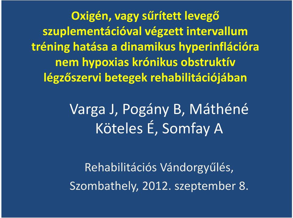 obstruktív légzőszervi betegek rehabilitációjában Varga J, Pogány B,