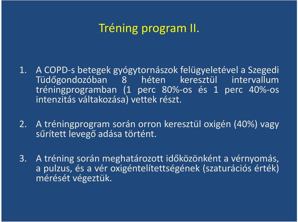 tréningprogramban (1 perc 80%-os és 1 perc 40%-os intenzitás váltakozása) vettek részt. 2.