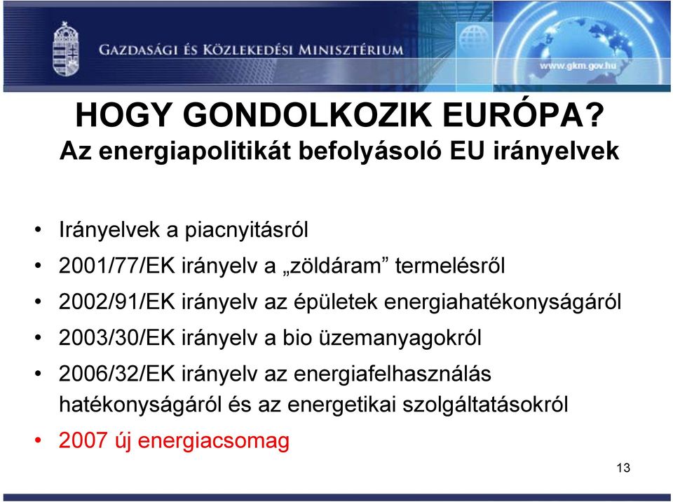 irányelv a zöldáram termelésről 2002/91/EK irányelv az épületek energiahatékonyságáról