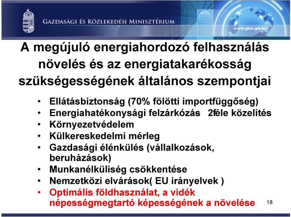 Környezetvédelem Külkereskedelmi mérleg Gazdasági élénkülés (vállalkozások, beruházások) Munkanélküliség