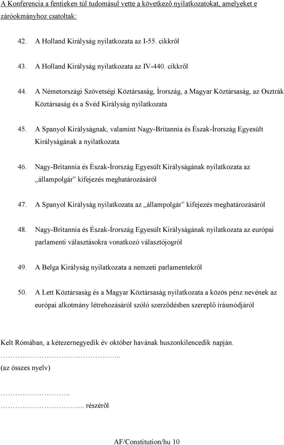 A Spanyol Királyságnak, valamint Nagy-Britannia és Észak-Írország Egyesült Királyságának a nyilatkozata 46.