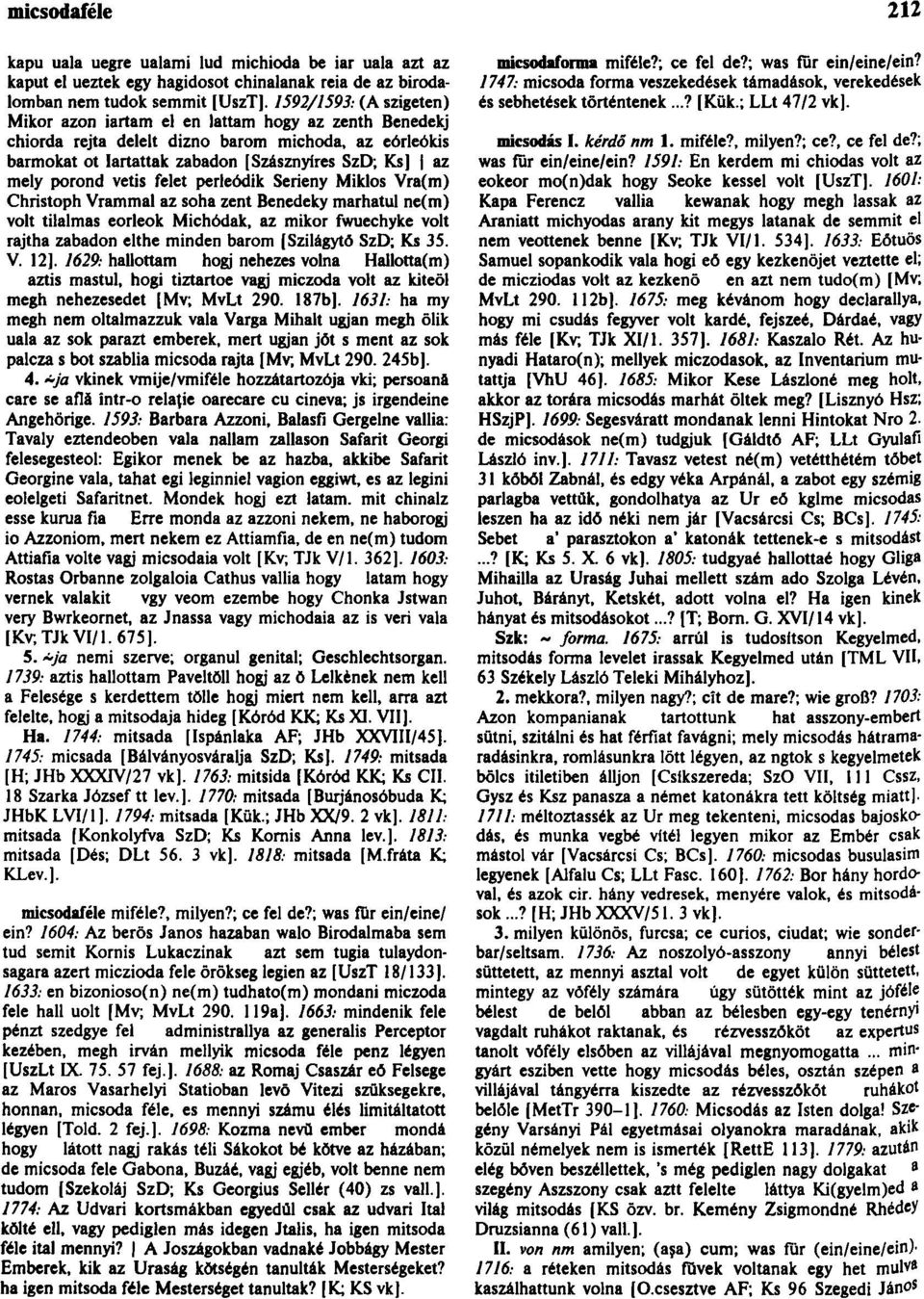 vetis felet perleódik Serieny Miklós Vra(m) Christoph Vrammal az soha zent Benedeky marhatul ne(m) volt tilalmas eorleok Michódak, az mikor fwuechyke volt rajtha zabadon elthe minden barom [Szilágytŏ